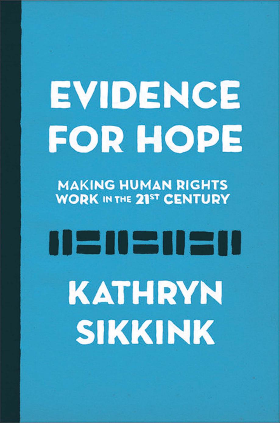 Evidence For Hope Making Human Rights Work In The 21st Century Kathryn Sikkink