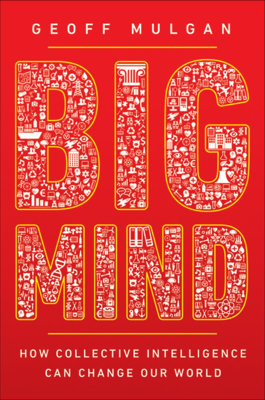 Big Mind How Collective Intelligence Can Change Our World Geoff Mulgan
