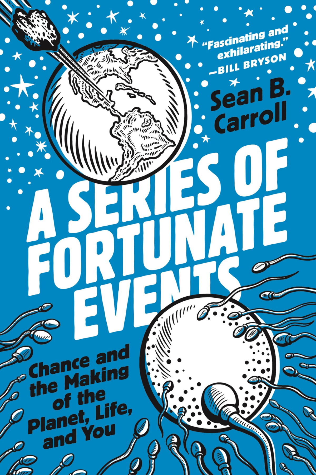 A Series Of Fortunate Events Chance And The Making Of The Planet Life And You 1st Edition Sean B Carroll