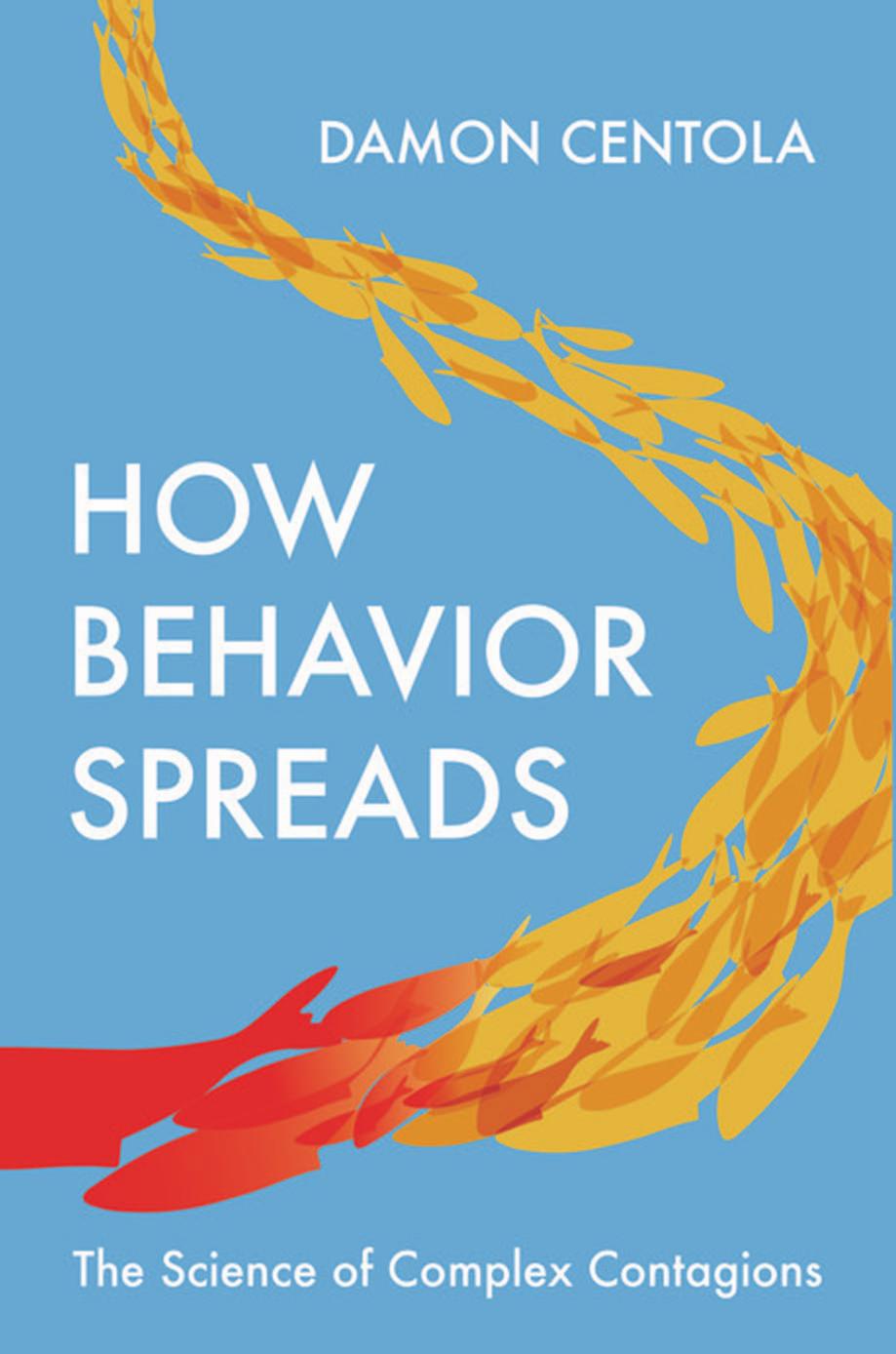 How Behavior Spreads The Science Of Complex Contagions Damon Centola