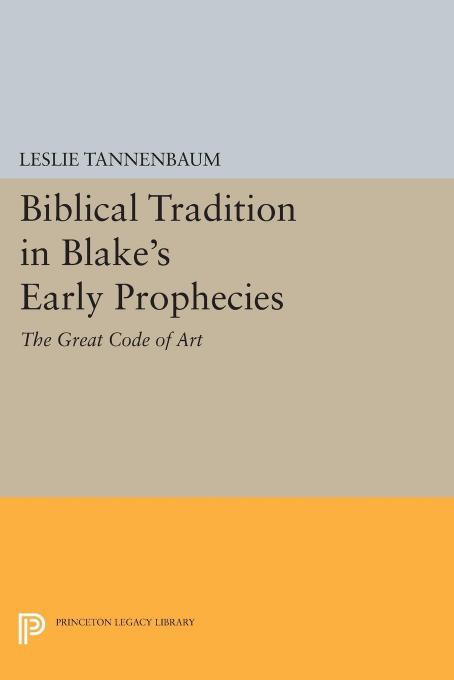 Biblical Tradition In Blakes Early Prophecies The Great Code Of Art Tannenbaum