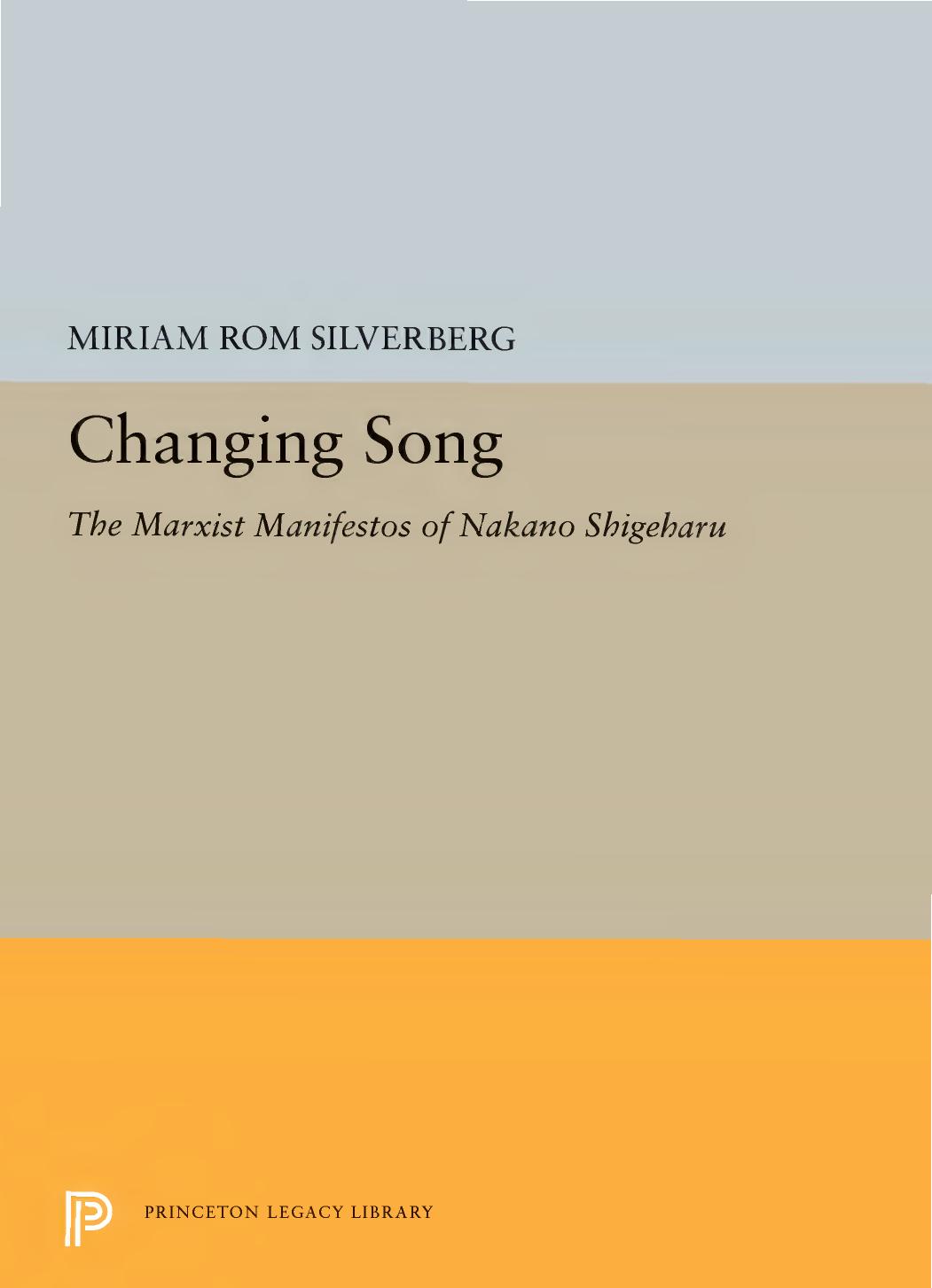 Changing Song The Marxist Manifestos Of Nakano Shigeharu Miriam Rom Silverberg