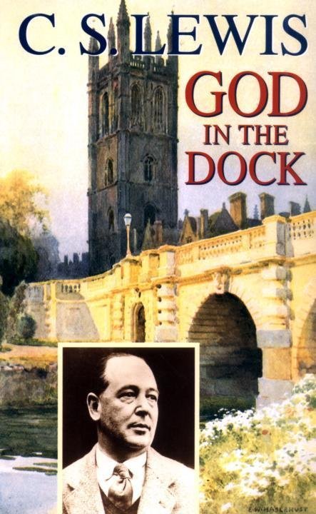 God In The Dock Essays On Theology And Ethics C S Lewis