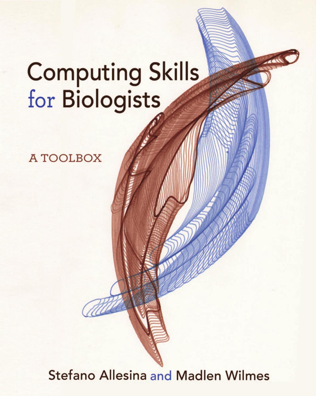 Computing Skills For Biologists A Toolbox Stefano Allesina Madlen Wilmes