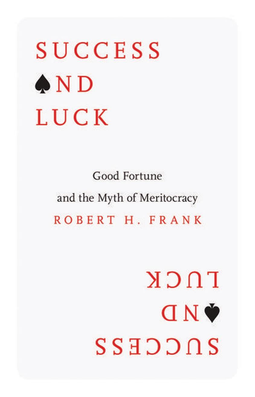 Success And Luck Good Fortune And The Myth Of Meritocracy Robert H Frank