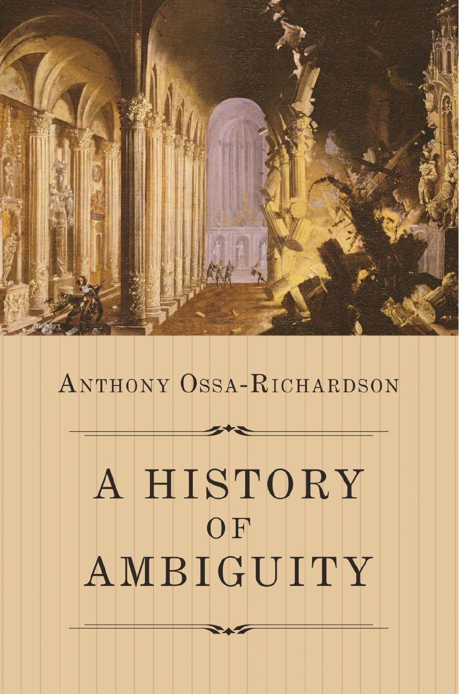 A History Of Ambiguity Anthony Ossarichardson