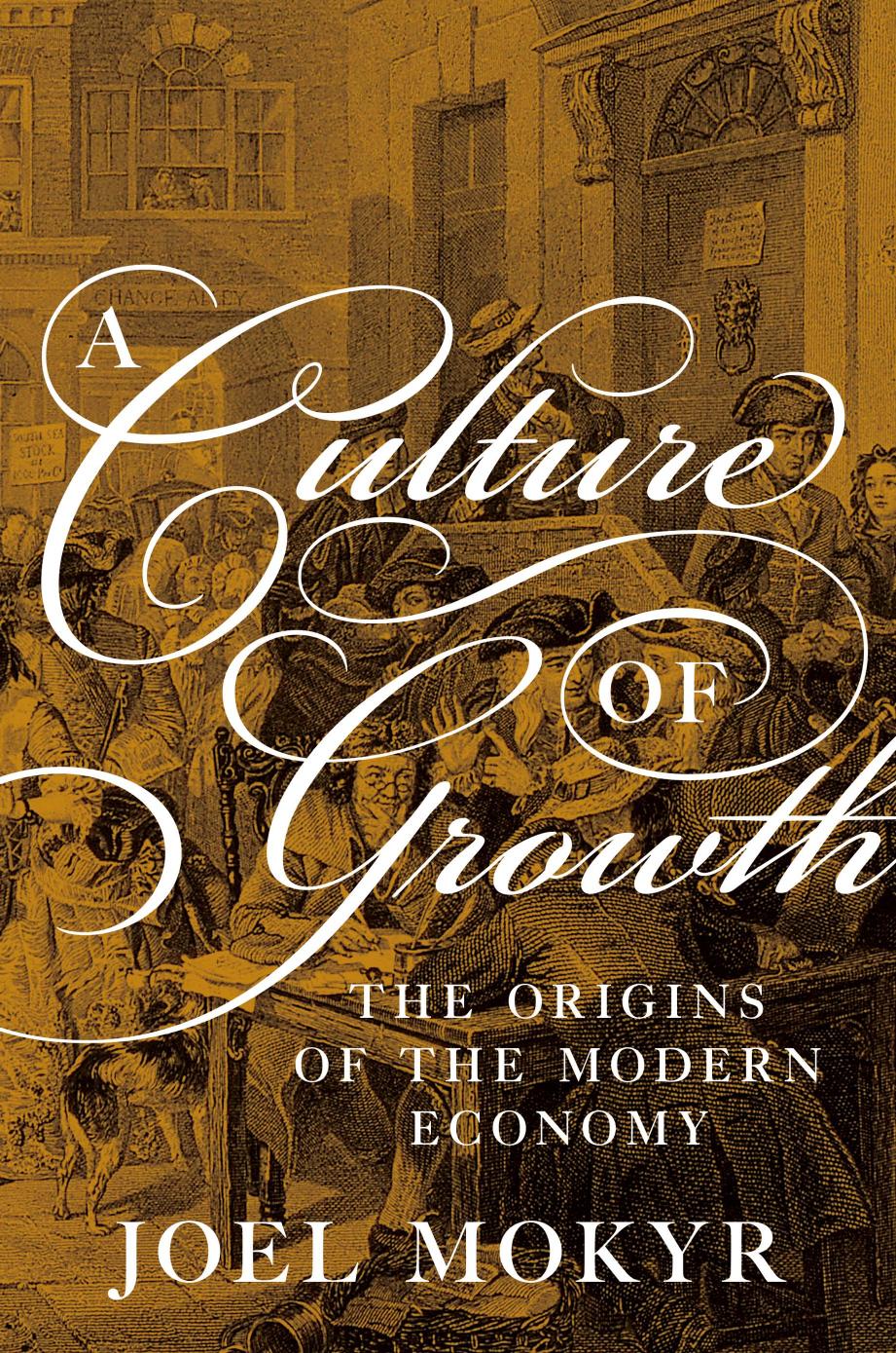 A Culture Of Growth The Origins Of The Modern Economy Joel Mokyr