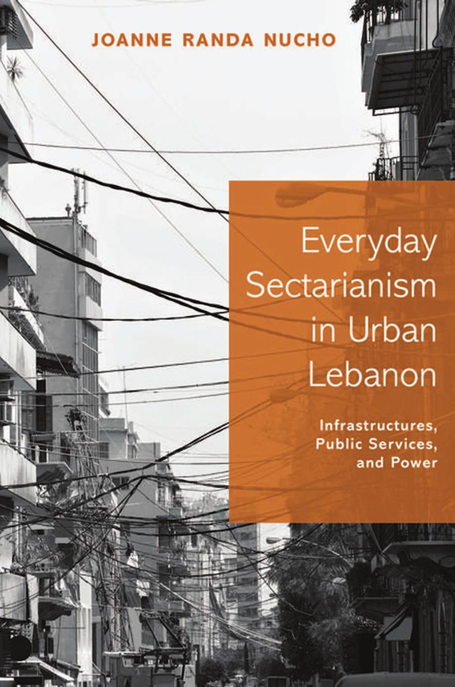 Everyday Sectarianism In Urban Lebanon Infrastructures Public Services And Power Joanne Nucho