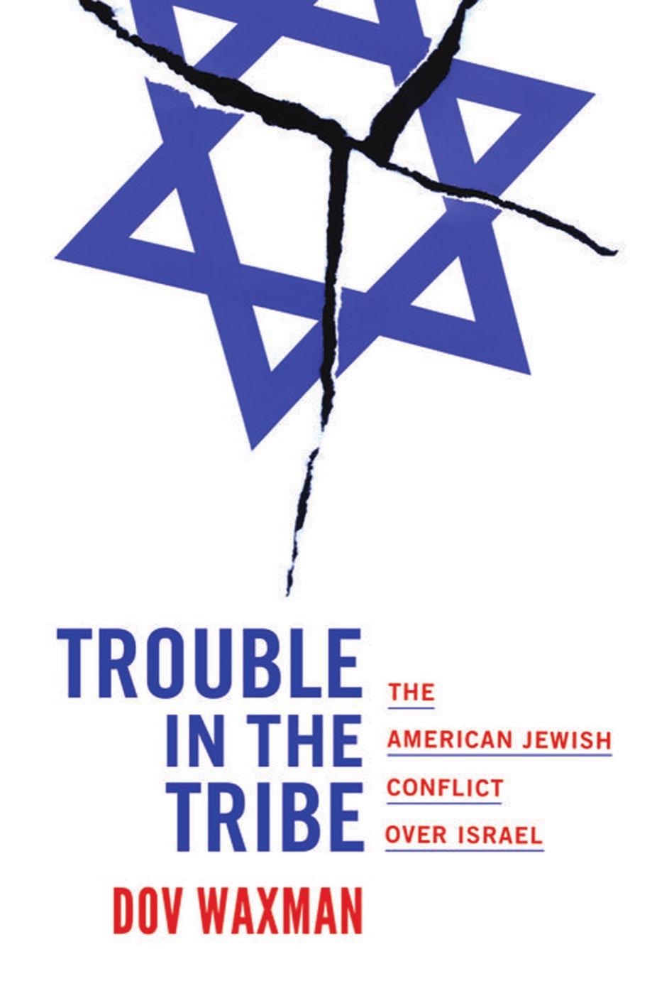 Trouble In The Tribe The American Jewish Conflict Over Israel Dov Waxman