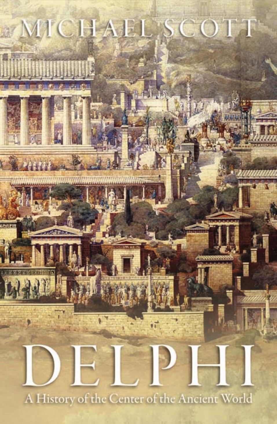 Delphi A History Of The Center Of The Ancient World Michael Scott