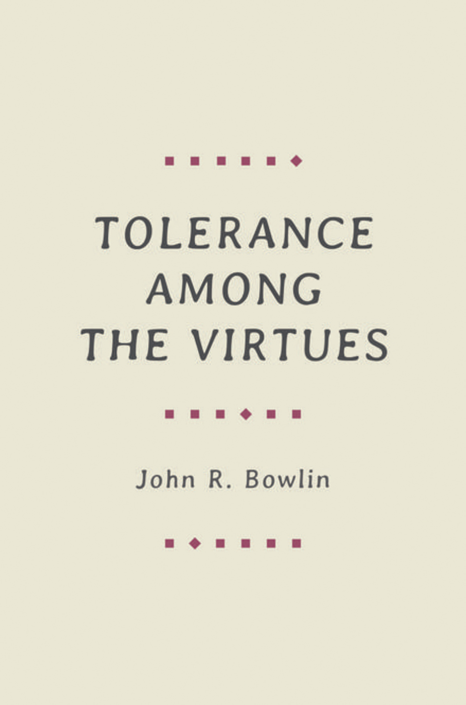 Tolerance Among The Virtues John R Bowlin