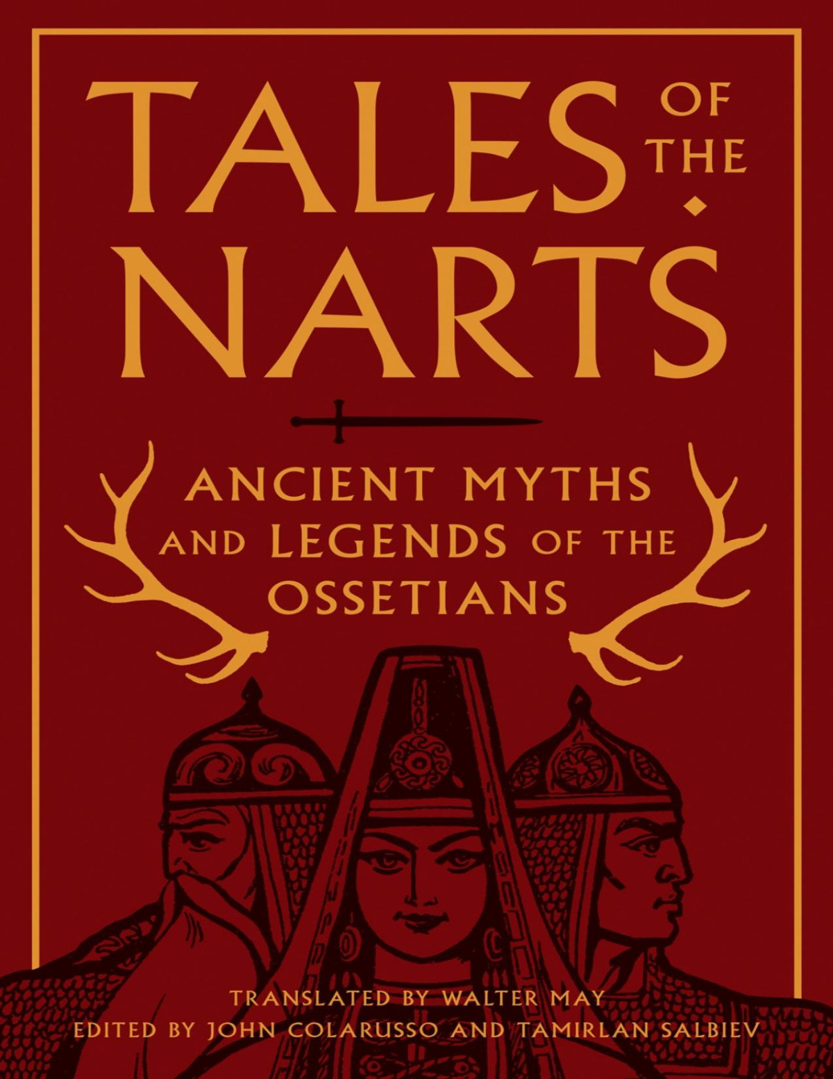 Tales Of The Narts Ancient Myths And Legends Of The Ossetians John Colarusso Tamirlan Salbiev