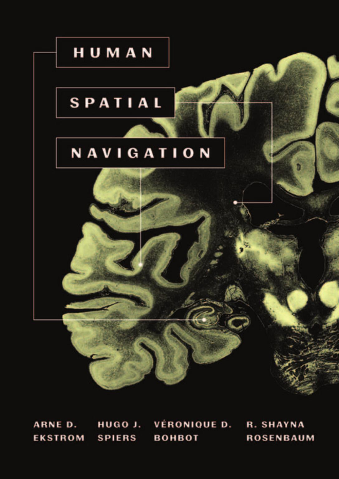 Human Spatial Navigation Arne D Ekstrom Hugo J Spiers Vronique D Bohbot R Shayna Rosenbaum