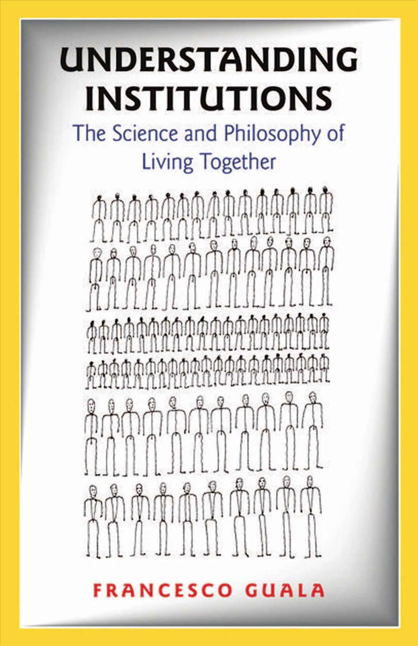 Understanding Institutions The Science And Philosophy Of Living Together Francesco Guala