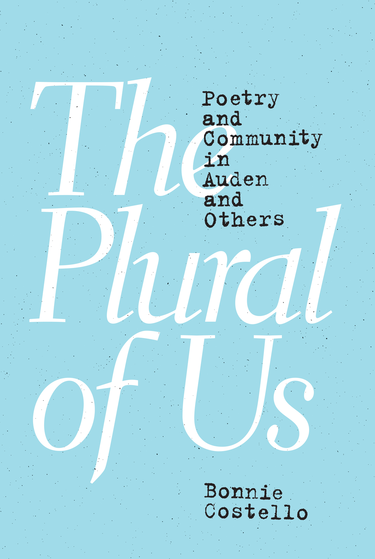 The Plural Of Us Poetry And Community In Auden And Others Bonnie Costello