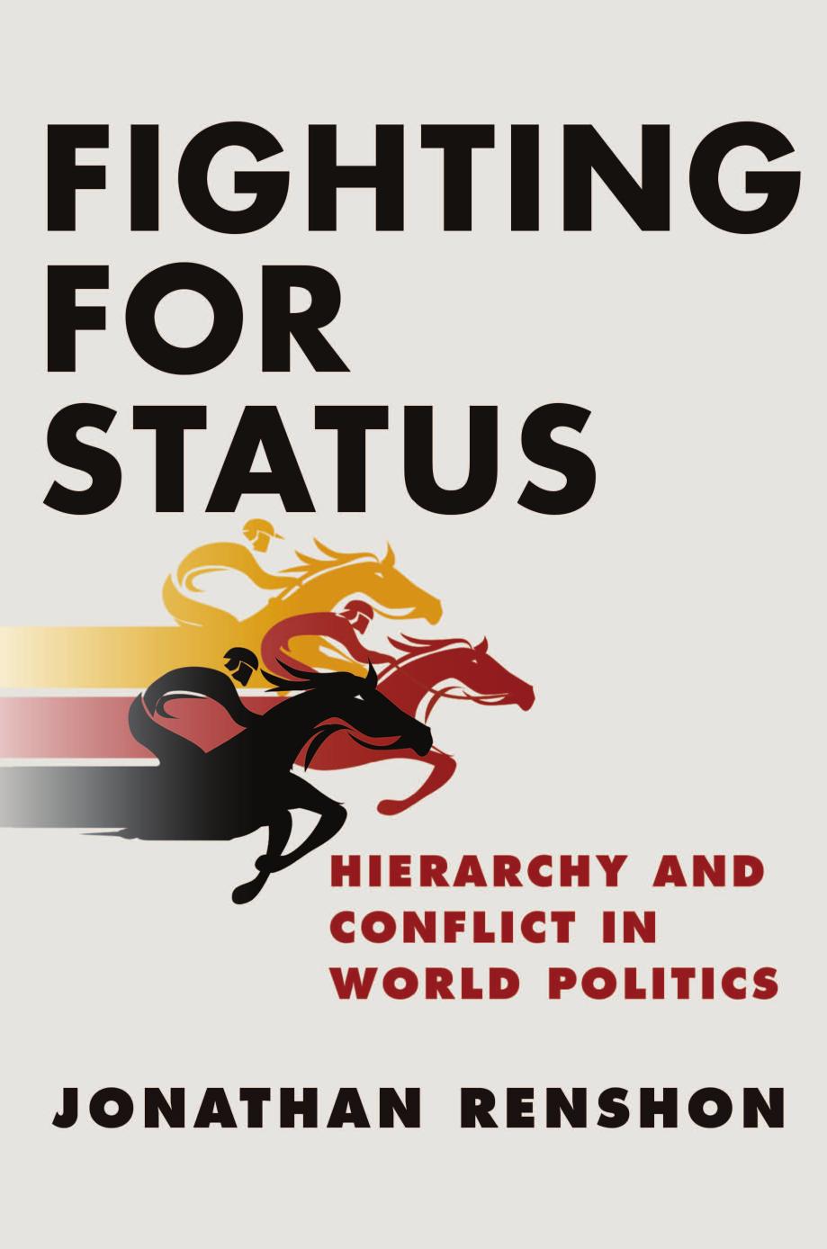 Fighting For Status Hierarchy And Conflict In World Politics Jonathan Renshon