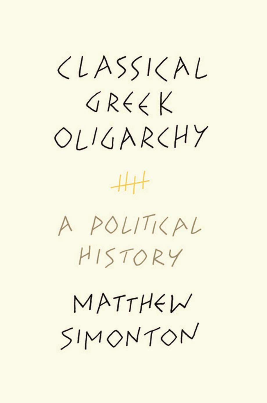 Classical Greek Oligarchy A Political History Matthew Simonton