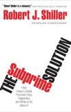 The Subprime Solution How Todays Global Financial Crisis Happened And What To Do About It Robert J Shiller