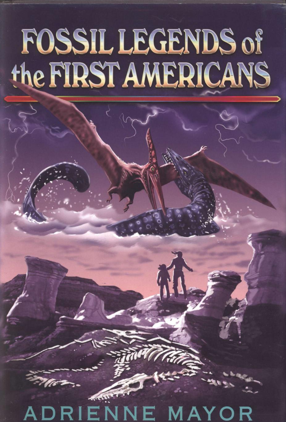 Fossil Legends Of The First Americans Adrienne Mayor