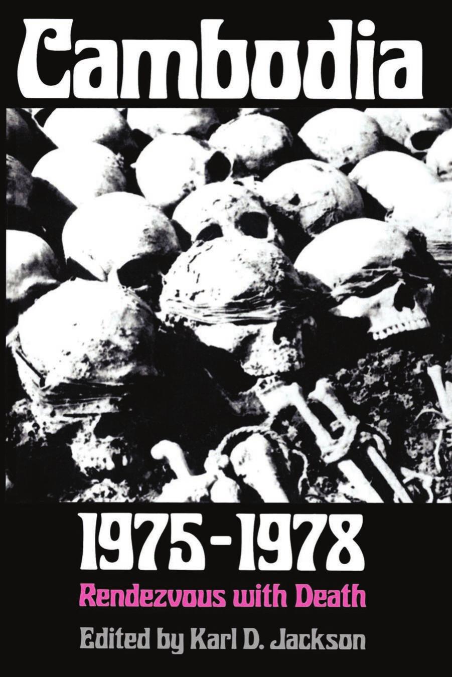 Cambodia 19751978 Rendezvous With Death Karl D Jackson