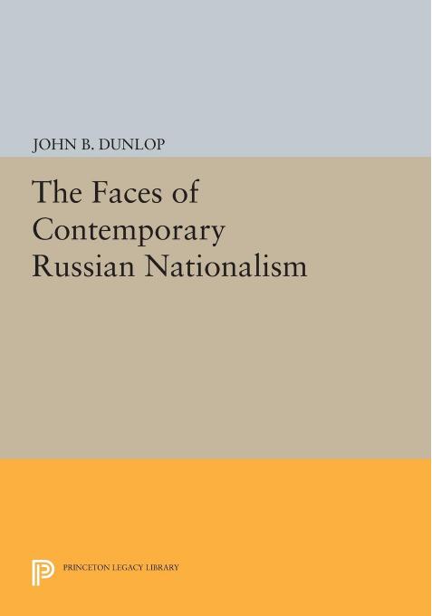The Faces Of Contemporary Russian Nationalism John B Dunlop