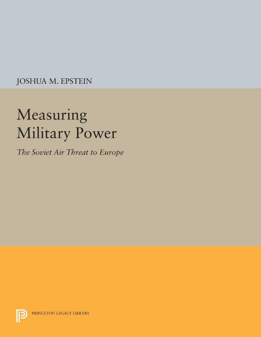 Measuring Military Power The Soviet Air Threat To Europe Joshua M Epstein
