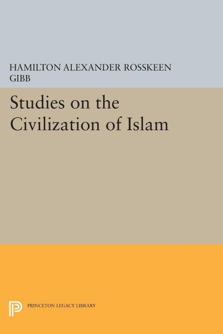 Studies On The Civilization Of Islam Sir Hamilton Alexander Rosskeen Gibb