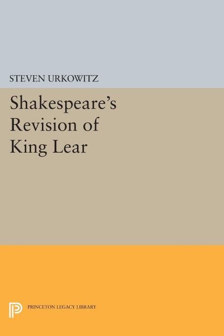 Shakespeares Revision Of King Lear Steven Urkowitz