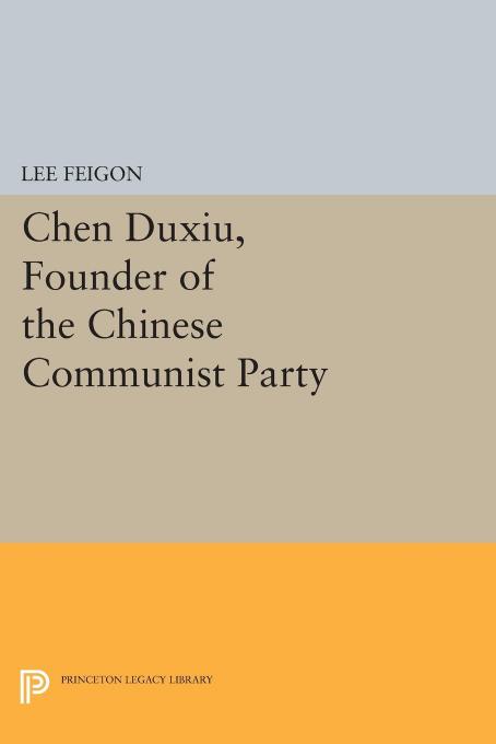 Chen Duxiu Founder Of The Chinese Communist Party Lee Feigon