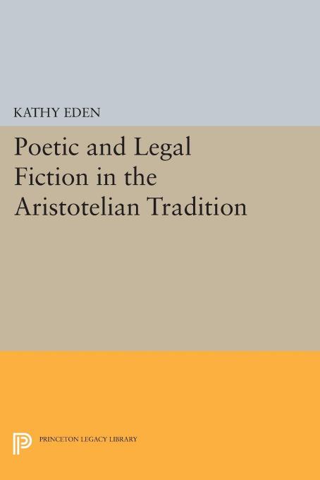 Poetic And Legal Fiction In The Aristotelian Tradition Kathy Eden
