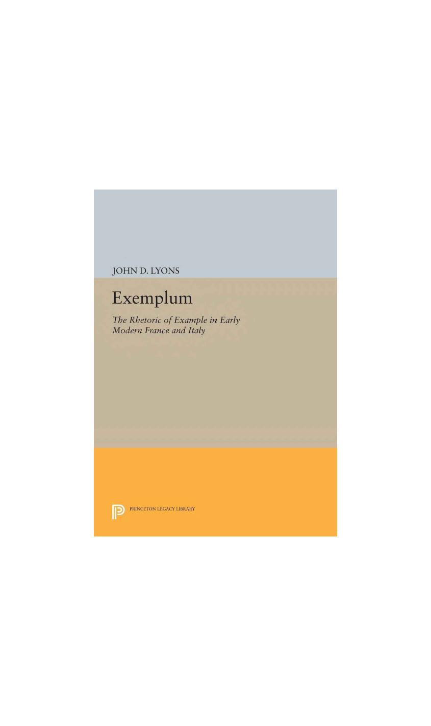 Exemplum The Rhetoric Of Example In Early Modern France And Italy John D Lyons