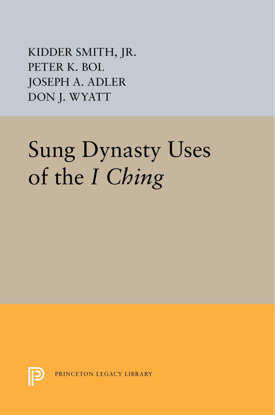 Sung Dynasty Uses Of The I Ching Kidder Smith Jr Peter K Bol Joseph A Adler Don J Wyatt