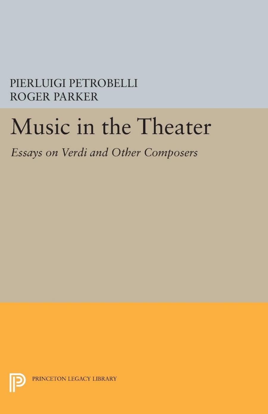 Music In The Theater Essays On Verdi And Other Composers Pierluigi Petrobelli