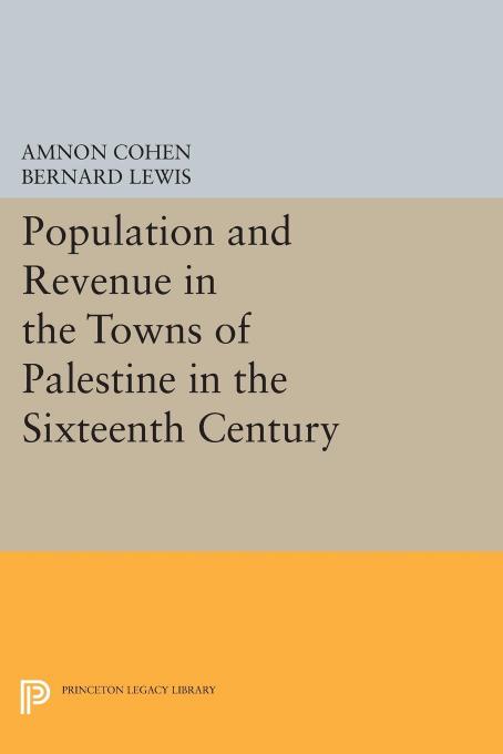 Population And Revenue In The Towns Of Palestine In The Sixteenth Century Bernard Lewis Amnon Cohen
