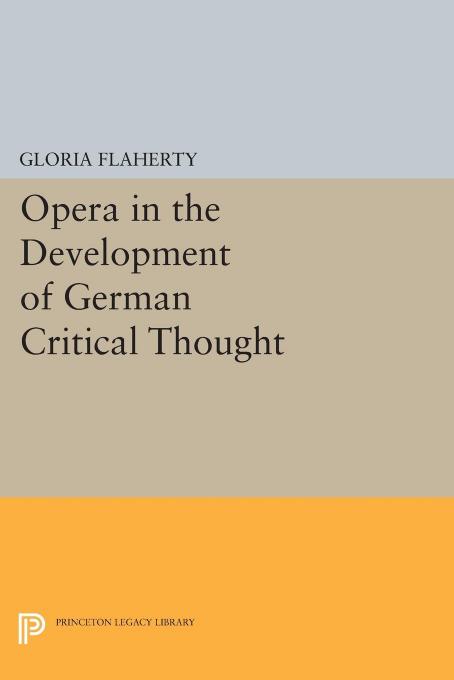 Opera In The Development Of German Critical Thought Gloria Flaherty