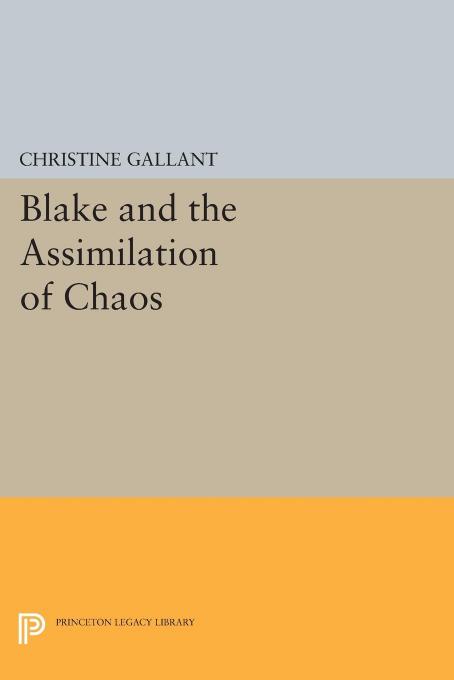 Blake And The Assimilation Of Chaos Christine Gallant