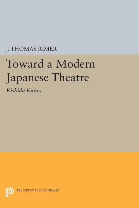 Toward A Modern Japanese Theatre Kishida Kunio J Thomas Rimer