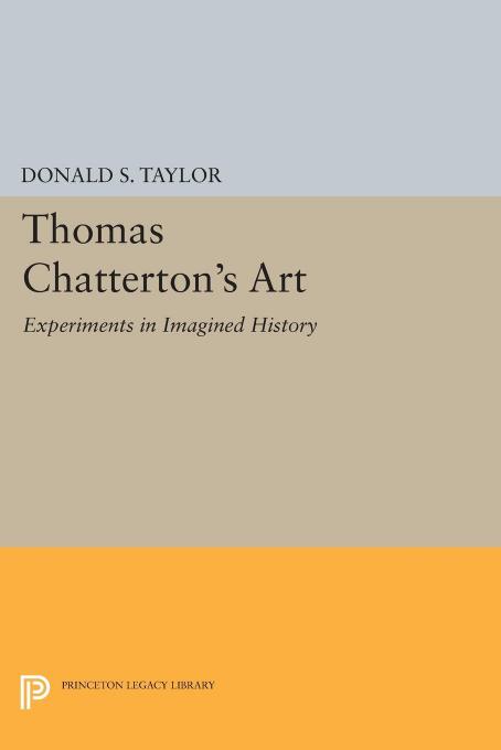 Thomas Chattertons Art Experiments In Imagined History Donald S Taylor