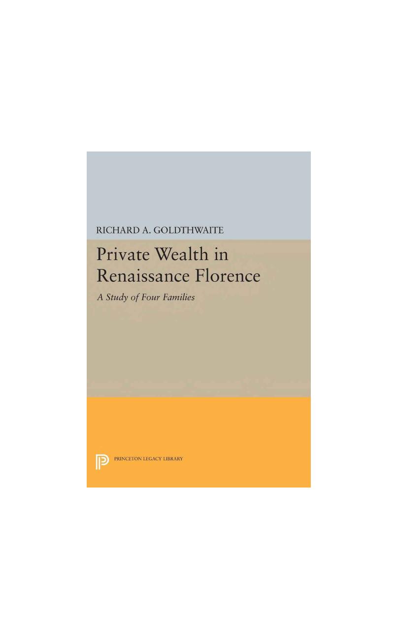 Private Wealth In Renaissance Florence Richard A Goldthwaite