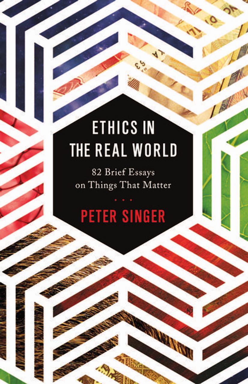 Ethics In The Real World 82 Brief Essays On Things That Matter Peter Singer