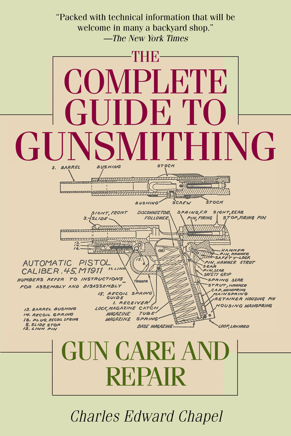 The Complete Guide To Gunsmithing Charles Edward Chapel