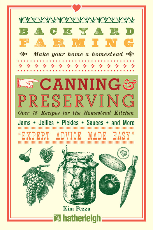 Canning Preserving Over 75 Recipes For The Homestead Kitchen Kim Pezza