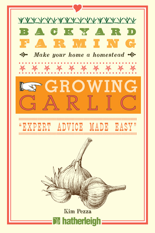 Backyard Farming Growing Garlic The Complete Guide To Planting Growing And Harvesting Garlic Kim Pezza