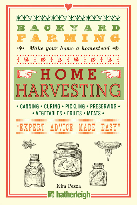 Backyard Farming Home Harvesting Canning And Curing Pickling And Preserving Vegetables Fruits And Meats 1st Edition Pezza