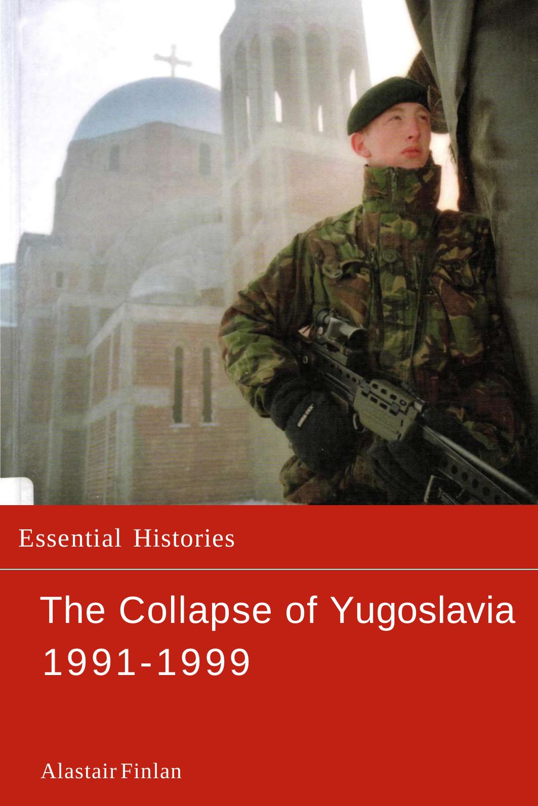 The Collapse Of Yugoslavia 19911999 Alastair Finlan
