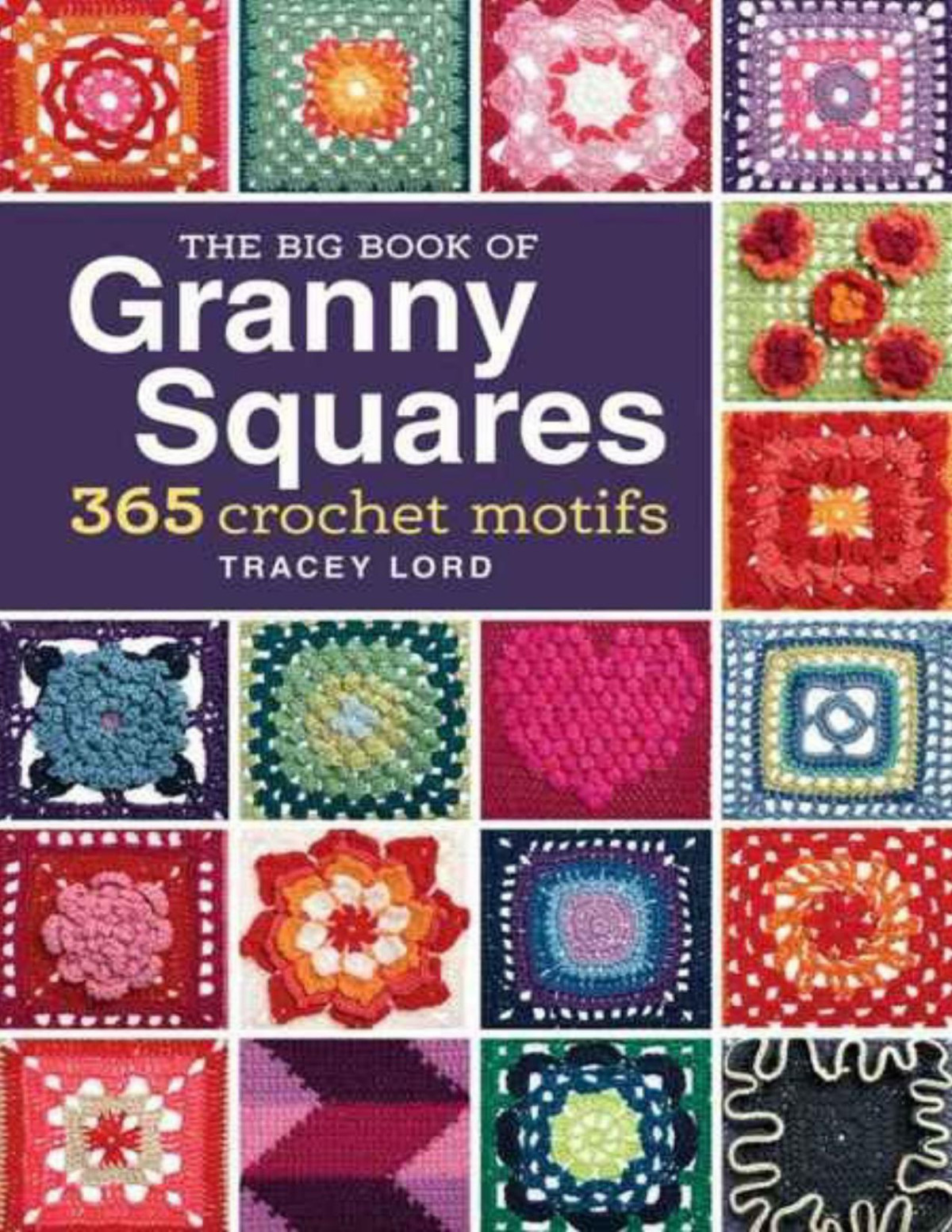 The Big Book Of Granny Squares Tracey Lord