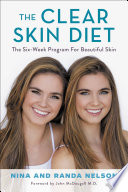 The Clear Skin Diet The Sixweek Program For Beautiful Skin Illustrated Nina Randa Nelson John Mcdougall