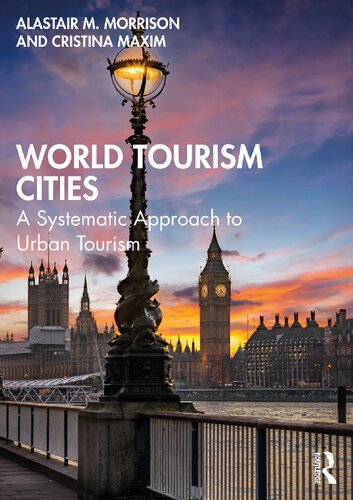 World Tourism Cities A Systematic Approach To Urban Tourism 1st Edition Morrison