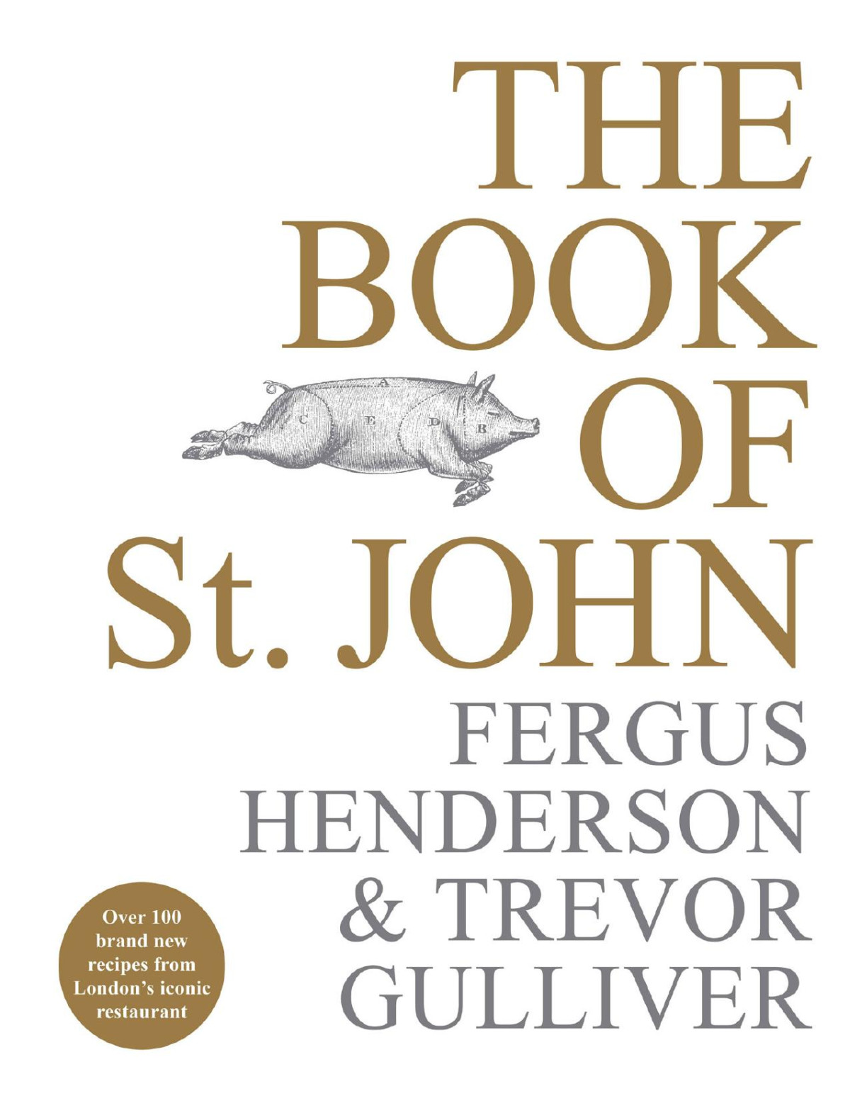 The Book Of St John Over 100 Brand New Recipes From Londons Iconic Restaurant 1st Edition Fergus Henderson