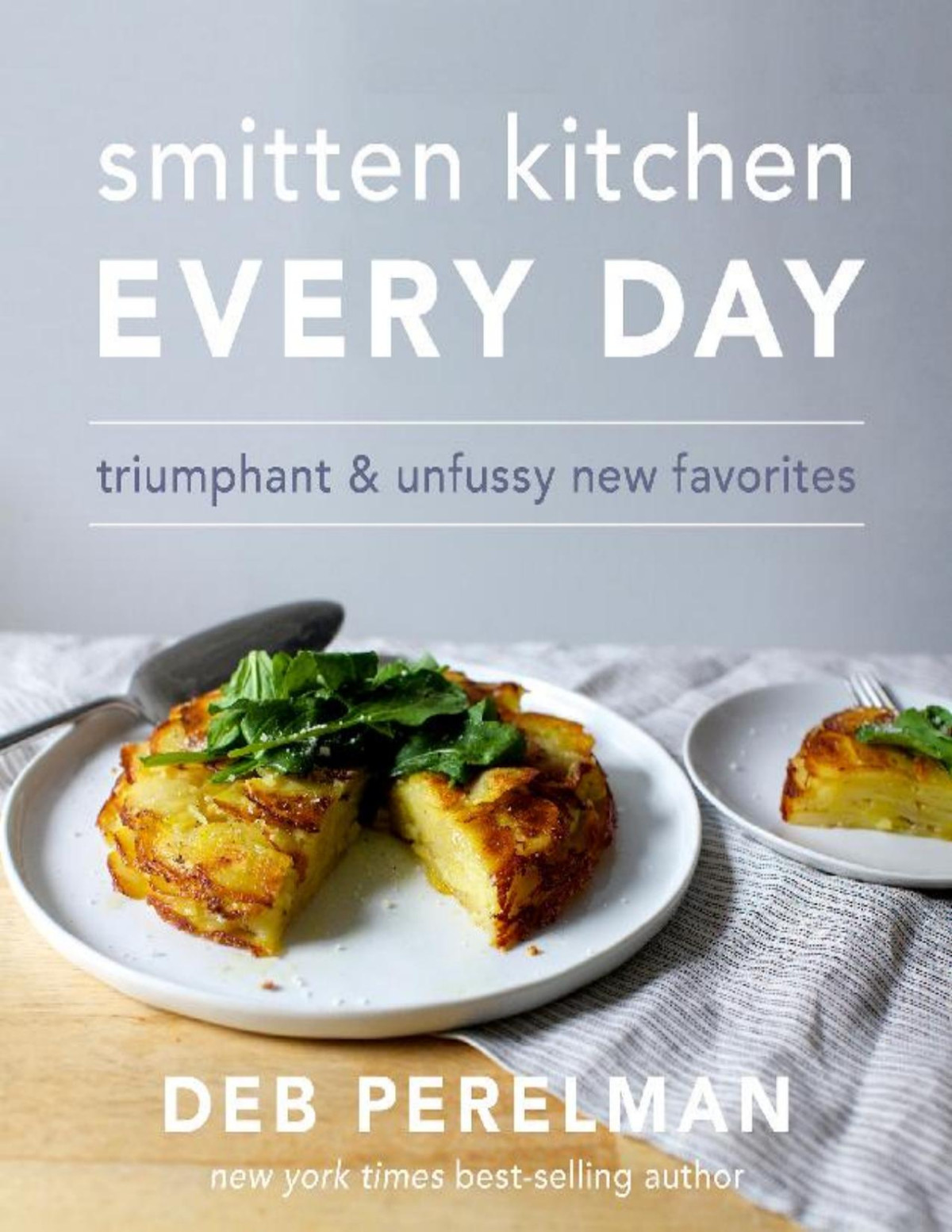 Smitten Kitchen Every Day Triumphant And Unfussy New Favorites Deb Perelman